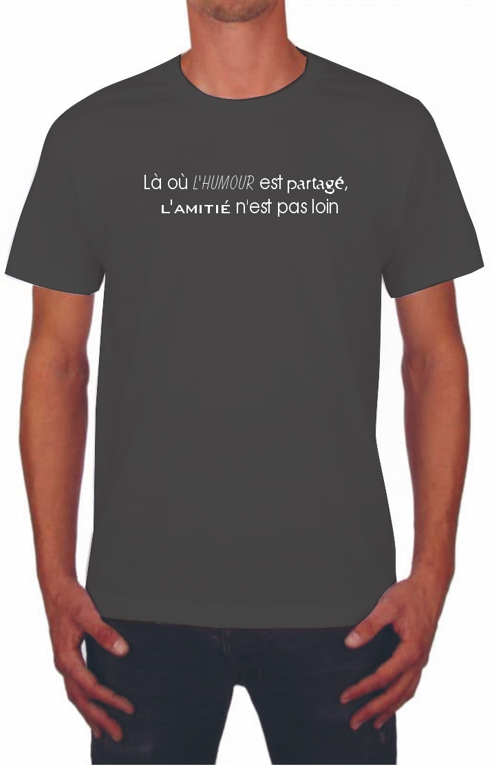 Tee Shirt Citation La Ou L Humour Est Partage L Amitie N Est Pas Loin Persomode Com